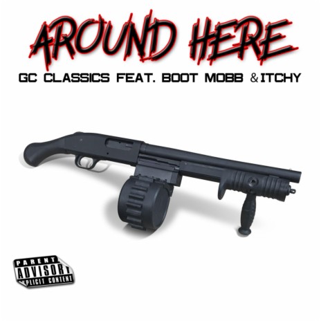 Around Here ft. Boot Mobb & Itchy | Boomplay Music