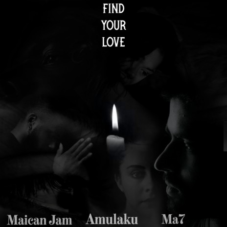 Find Your Love ft. Maican Jam & Ma7