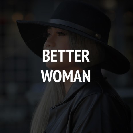 Better Woman | Boomplay Music