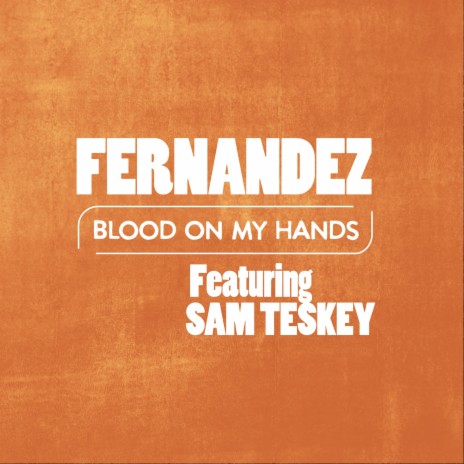 BLOOD ON MY HANDS (At Half Mile Harvest Studio) ft. Sam Teskey | Boomplay Music