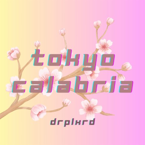 Tokyo Calabria | Boomplay Music