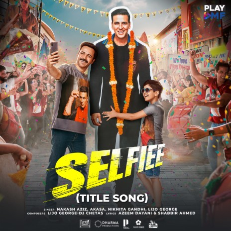 Selfiee (Title Song) (Original Soundtrack) ft. Lijo George, AKASA & Nikhita Gandhi | Boomplay Music