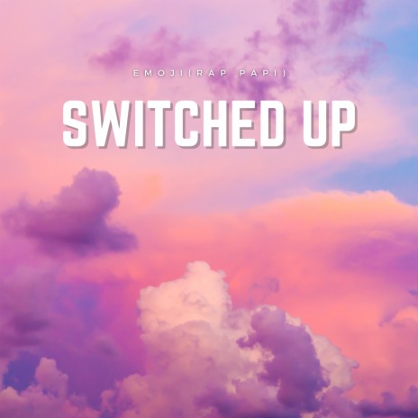 Switched Up | Boomplay Music