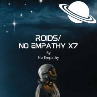 ROIDS / NO EMPATHY x7