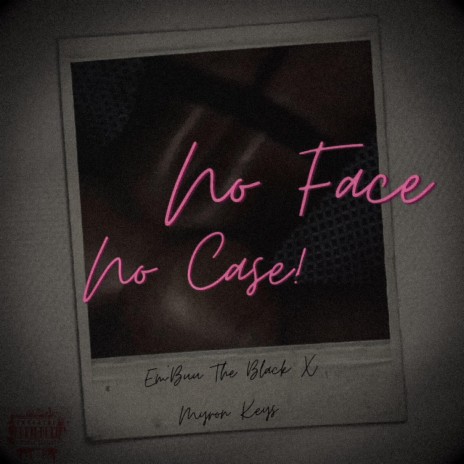 No Face, No Case ft. Myron Keys