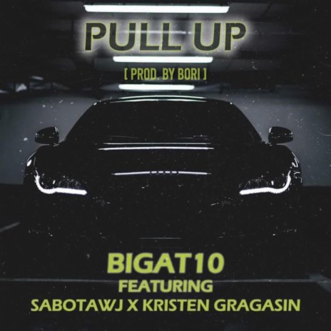 Pull Up ft. Sabotawj & Kristen Gragasin | Boomplay Music