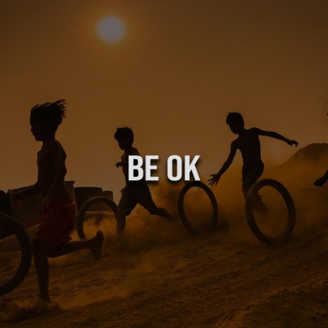 Be OK | Boomplay Music