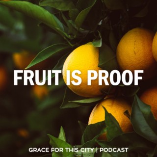 E73. Fruit is Proof - Pt.1