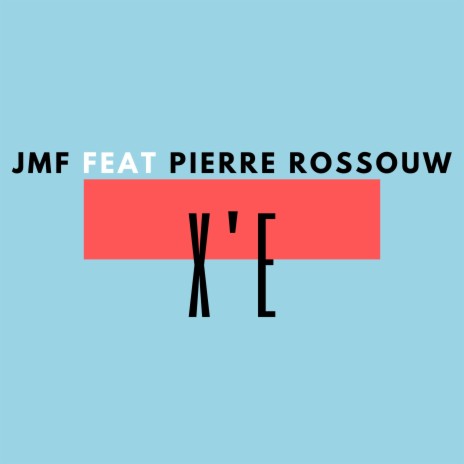 Xe ft. Pierre Rossouw