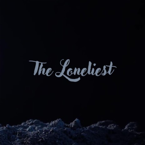 The Loneliest | Boomplay Music