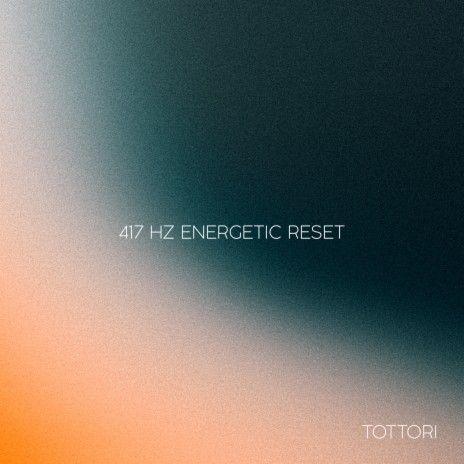 417 Hz Energetic Reset | Boomplay Music