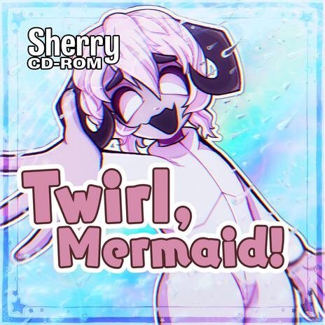 Twirl, Mermaid! | Boomplay Music