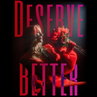 Deserve Better