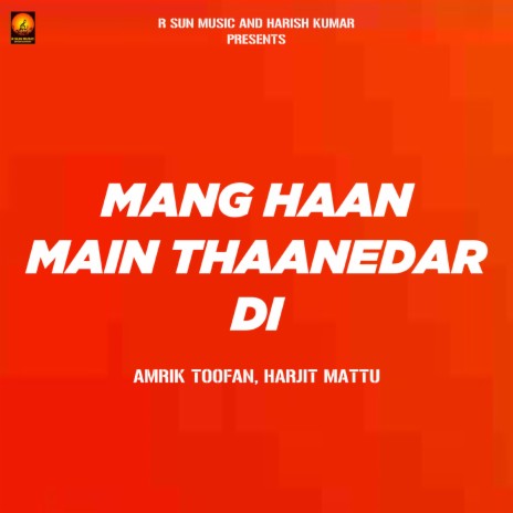 Mang Haan Main Thanedar di ft. Harjit Mattu | Boomplay Music