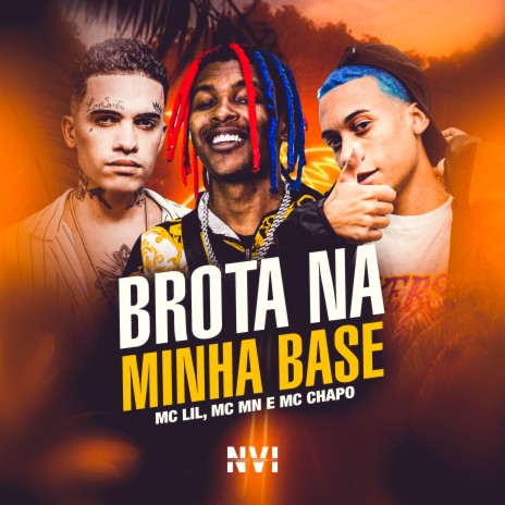 Brota na Minha Base ft. MC MN, MC Chapo & Dj Rodrigues | Boomplay Music