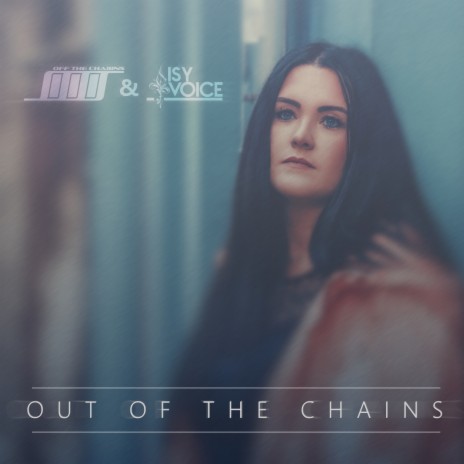 Out of the Chains ft. Isy Voice | Boomplay Music