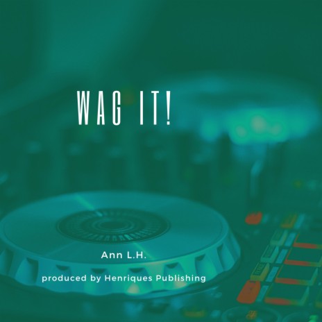 WAG IT ! | Boomplay Music