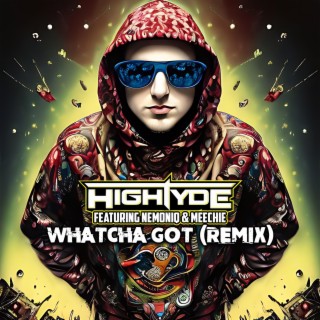 Whatcha Got (Remix)
