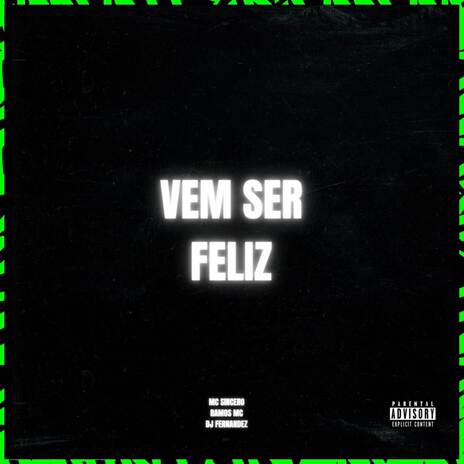 VEM SER FELIZ ft. Mc Sincero & Ramos Mc | Boomplay Music