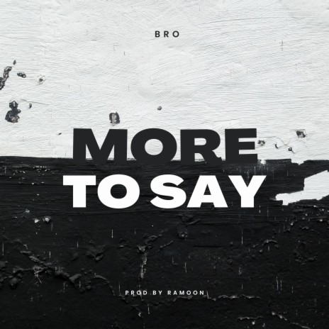 More To Say | Boomplay Music