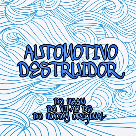 Automotivo Destruidor ft. DJ WOODY ORIGINAL & DJ Vilão DS | Boomplay Music