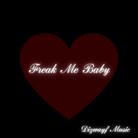 Freak Me Baby | Boomplay Music