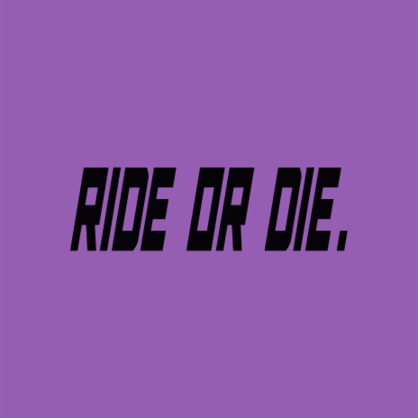 RIDE OR DIE | Boomplay Music