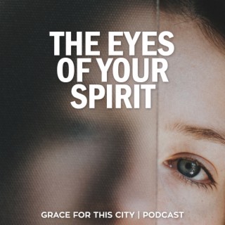 E105. The Eyes of Your Spirit