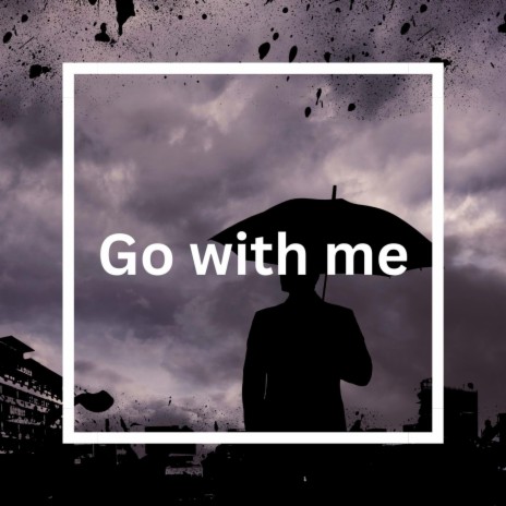 Go with me | Boomplay Music