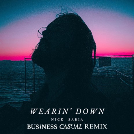 Wearin' Down (Business Casual Remix) ft. Business Casual | Boomplay Music