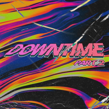Downtime, Pt. 2 | Boomplay Music