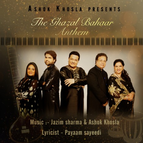 Ghazal Bahaar Anthem ft. Ashok Khosla, Radhika Chopra, Jazim Sharma & Anup Jalota | Boomplay Music