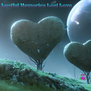 Lustful Memories Lost Love