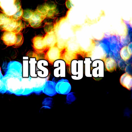 Its a Gta | Boomplay Music
