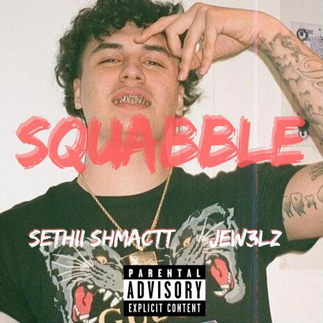 Squabble ft. Sethii Shmactt | Boomplay Music