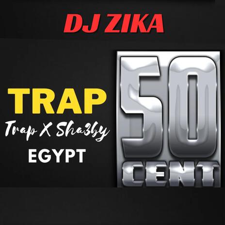 تراب شعبي فيفتي سينت Music Trap X Sha3by FIFTY Cent Ft Zika DJ ZIKA