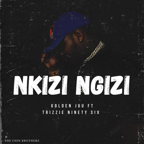 Nkizi Ngizi ft. Trizzie 96 | Boomplay Music