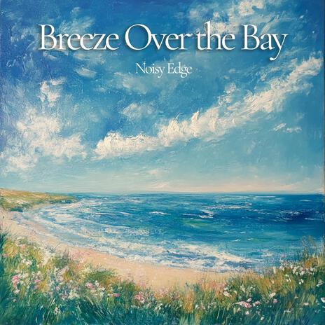 Breeze Over the Bay | Boomplay Music