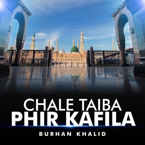 Chale Taiba Phir Kafila