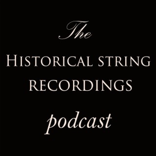 Introducing THE HISTORICAL STRING RECORDINGS PODCAST , The incredible story of Kathleen Parlow part I