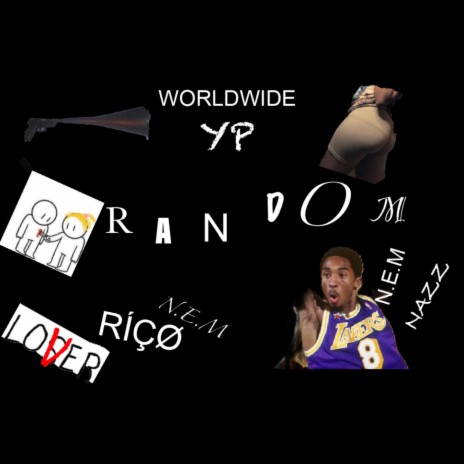 Random ft. Worldwid YP & N.E.M Nazz