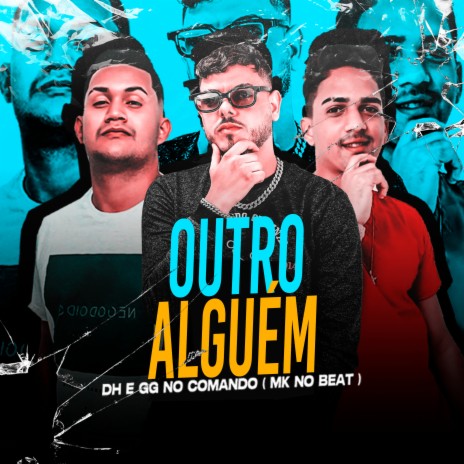 Outro Alguém ft. Mc Dh & MK no Beat | Boomplay Music