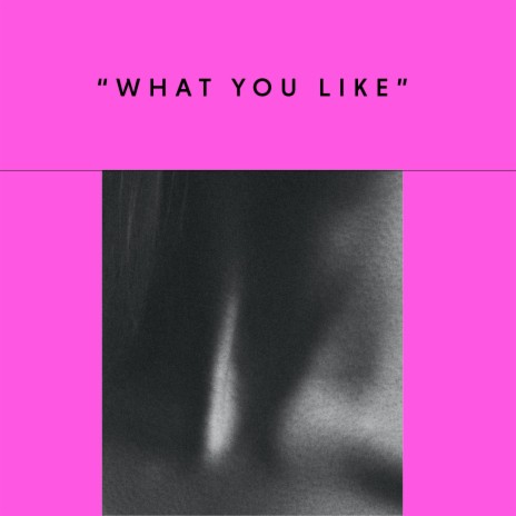 What You Like | Boomplay Music