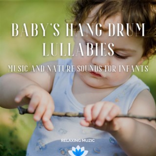 Baby's Hang Drum Lullabies - Music and Nature Sounds for Infants