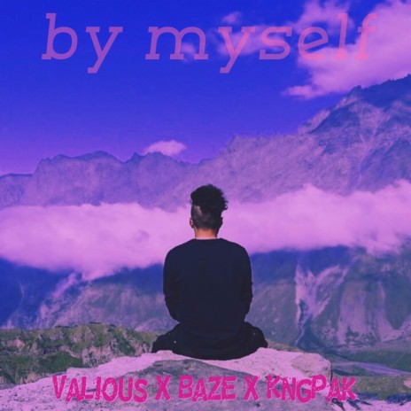 by myself (feat. Valious & KngPak) | Boomplay Music