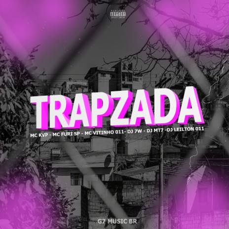 TRAPZADA ft. MC FURI SP, MC KVP & DJ LEILTON 011 | Boomplay Music