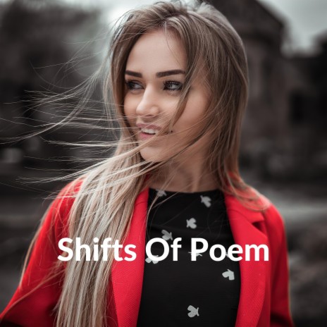 Shifts Of Poem | Boomplay Music