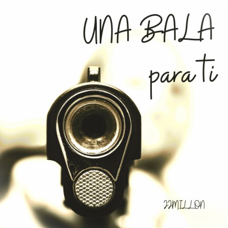 Una Bala Para Ti | Boomplay Music