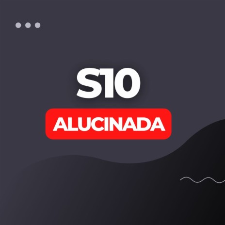 S10 ALUCINADA | Boomplay Music
