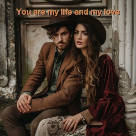You are my life and my love | Boomplay Music